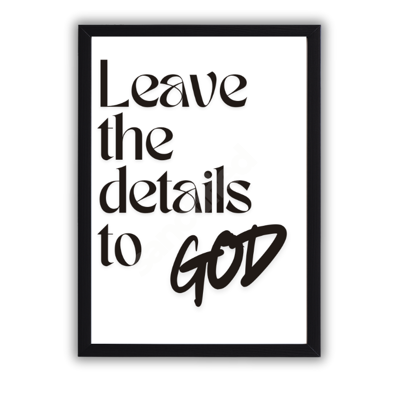 "Leave the Details to God" –Wall Art Print