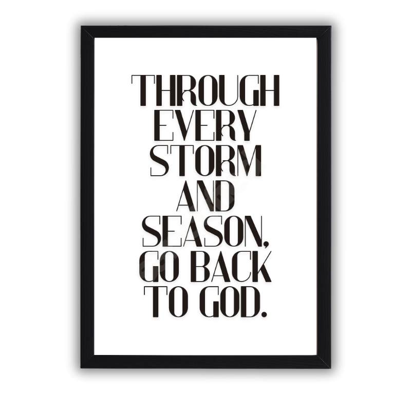 "Through Every Storm and Season, Go Back to God" – Wall Art Print