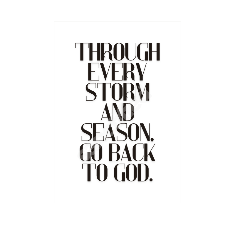 "Through Every Storm and Season, Go Back to God" – Wall Art Print